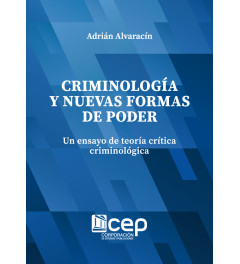 Criminología y Nuevas formas de Poder. Un ensayo de teoría crítica criminológica